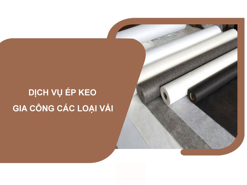 Dịch vụ ép keo gia công các loại vải